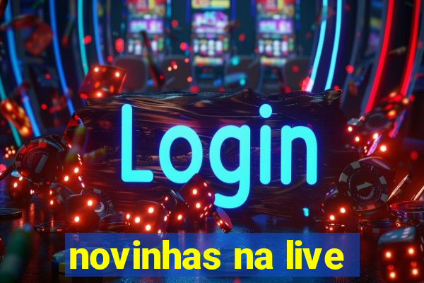 novinhas na live